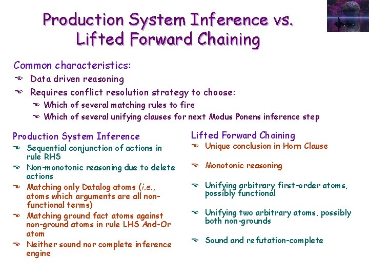 Production System Inference vs. Lifted Forward Chaining Common characteristics: E Data driven reasoning E