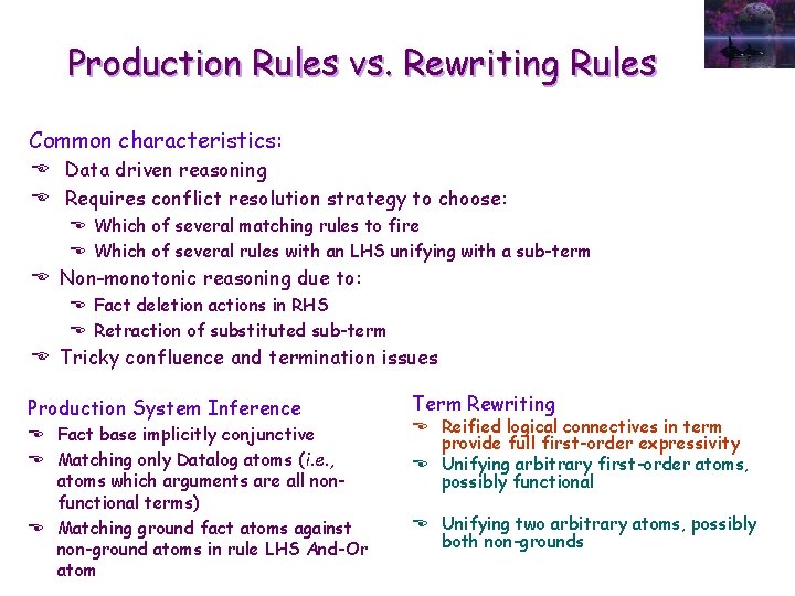 Production Rules vs. Rewriting Rules Common characteristics: E Data driven reasoning E Requires conflict