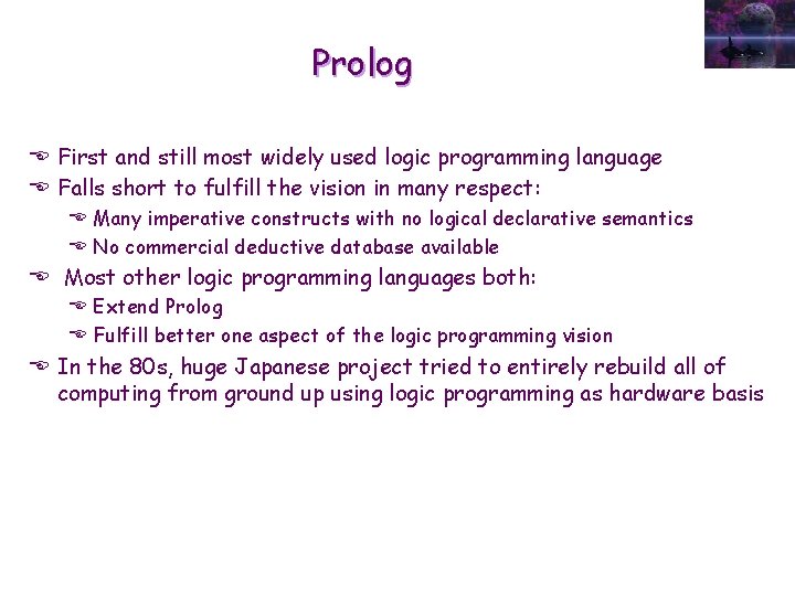 Prolog E First and still most widely used logic programming language E Falls short