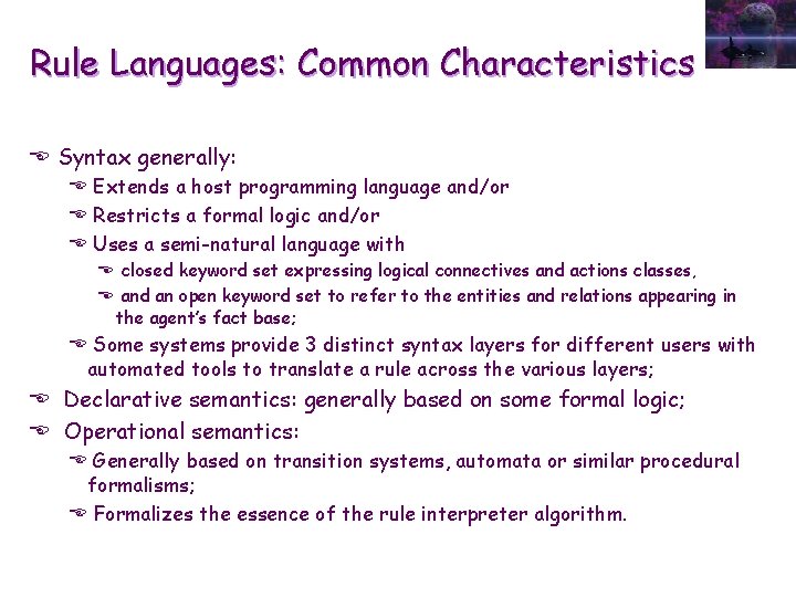 Rule Languages: Common Characteristics E Syntax generally: E Extends a host programming language and/or