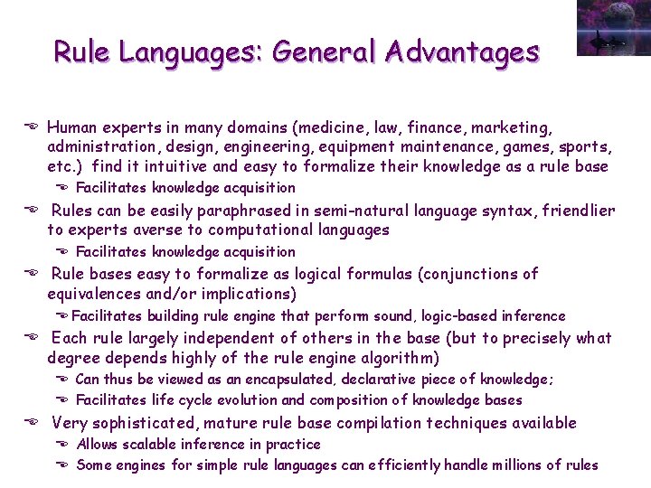 Rule Languages: General Advantages E Human experts in many domains (medicine, law, finance, marketing,