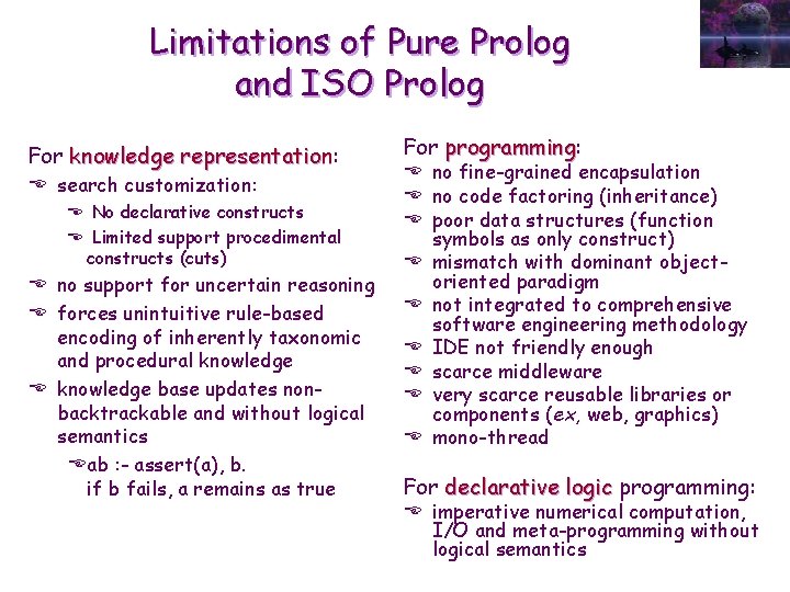 Limitations of Pure Prolog and ISO Prolog For knowledge representation: representation E search customization: