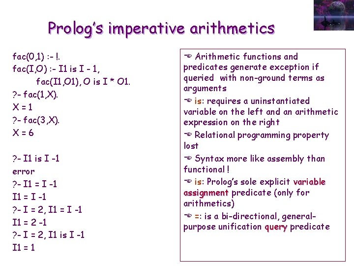 Prolog’s imperative arithmetics fac(0, 1) : - !. fac(I, O) : - I 1