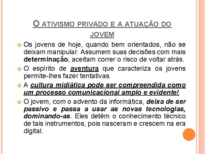 O ATIVISMO PRIVADO E A ATUAÇÃO DO JOVEM Os jovens de hoje, quando bem