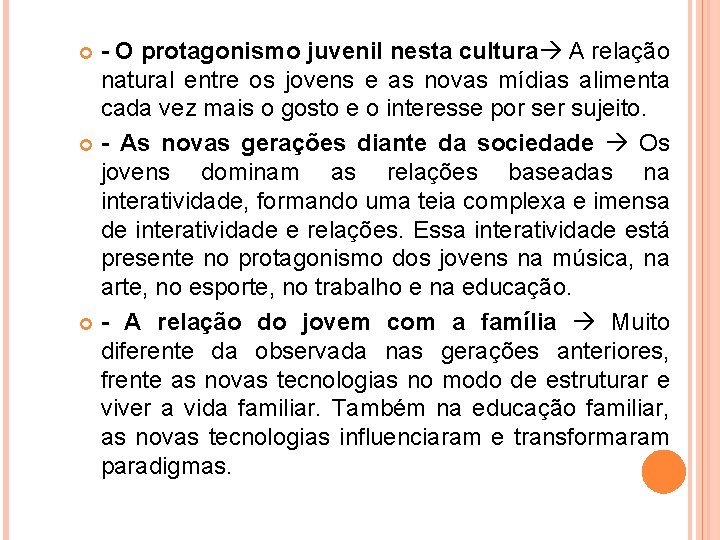 - O protagonismo juvenil nesta cultura A relação natural entre os jovens e as