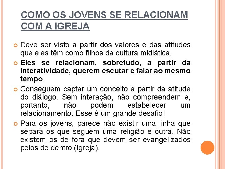 COMO OS JOVENS SE RELACIONAM COM A IGREJA Deve ser visto a partir dos