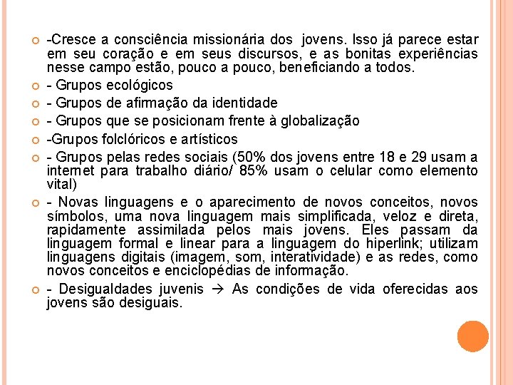  -Cresce a consciência missionária dos jovens. Isso já parece estar em seu coração