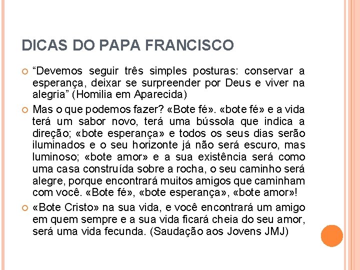 DICAS DO PAPA FRANCISCO “Devemos seguir três simples posturas: conservar a esperança, deixar se