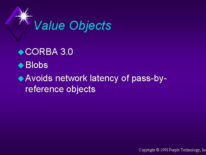 Value Objects u CORBA 3. 0 u Blobs u Avoids network latency of pass-byreference