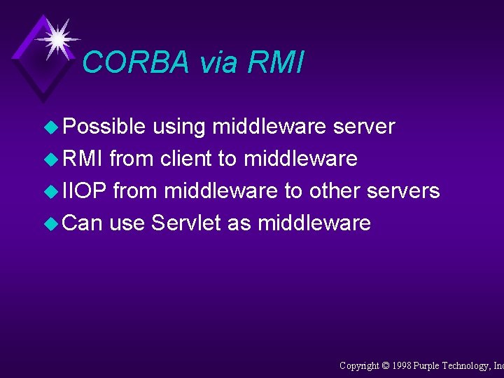 CORBA via RMI u Possible using middleware server u RMI from client to middleware