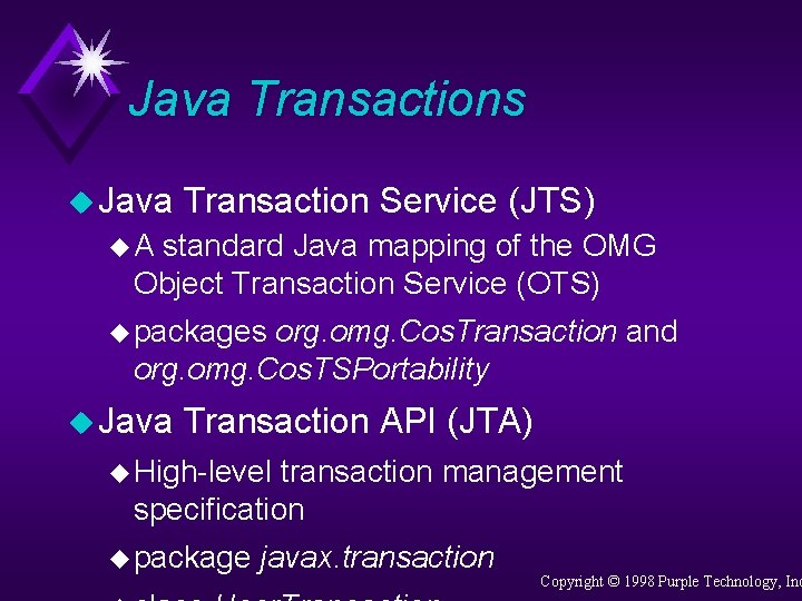 Java Transactions u Java Transaction Service (JTS) u. A standard Java mapping of the