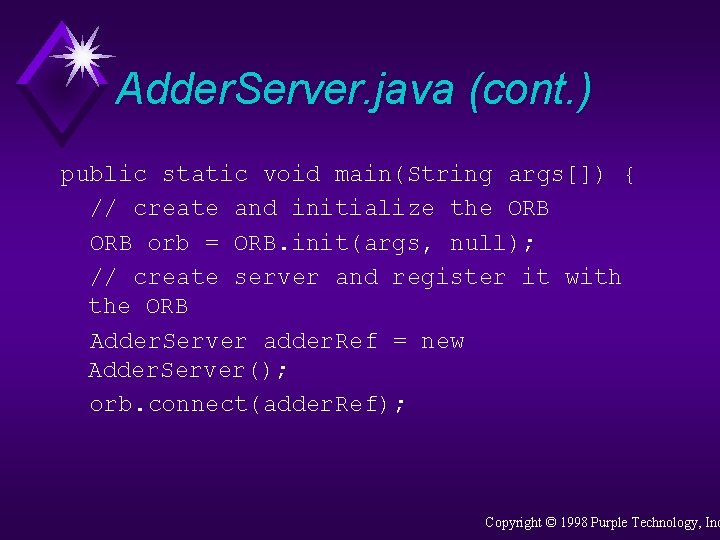 Adder. Server. java (cont. ) public static void main(String args[]) { // create and