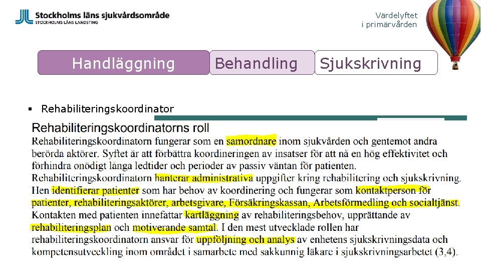 Värdelyftet i primärvården Handläggning § Rehabiliteringskoordinator Behandling Sjukskrivning 