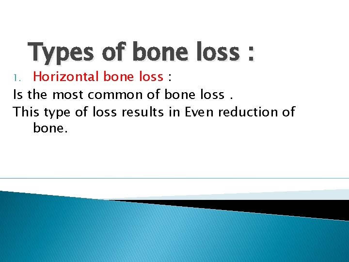 Types of bone loss : Horizontal bone loss : Is the most common of
