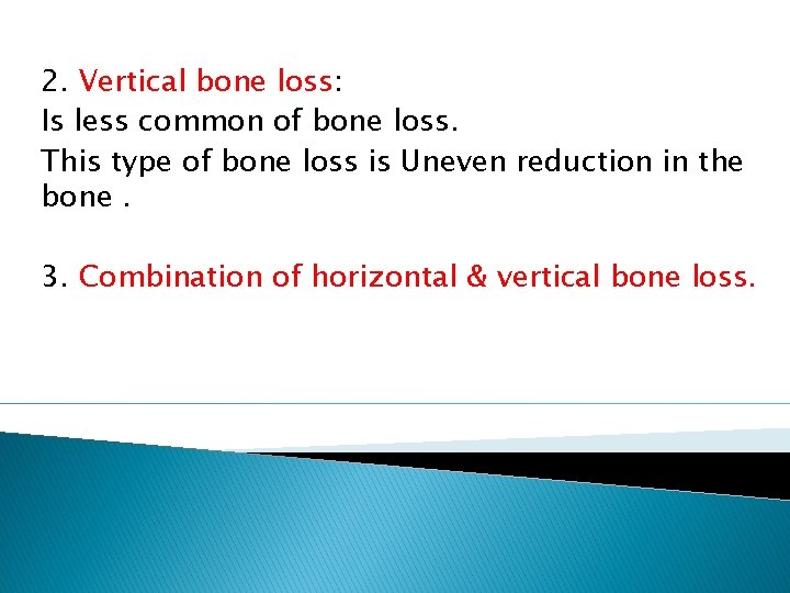 2. Vertical bone loss: Is less common of bone loss. This type of bone