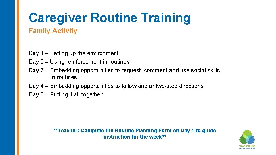 Caregiver Routine Training Family Activity Day 1 – Setting up the environment Day 2