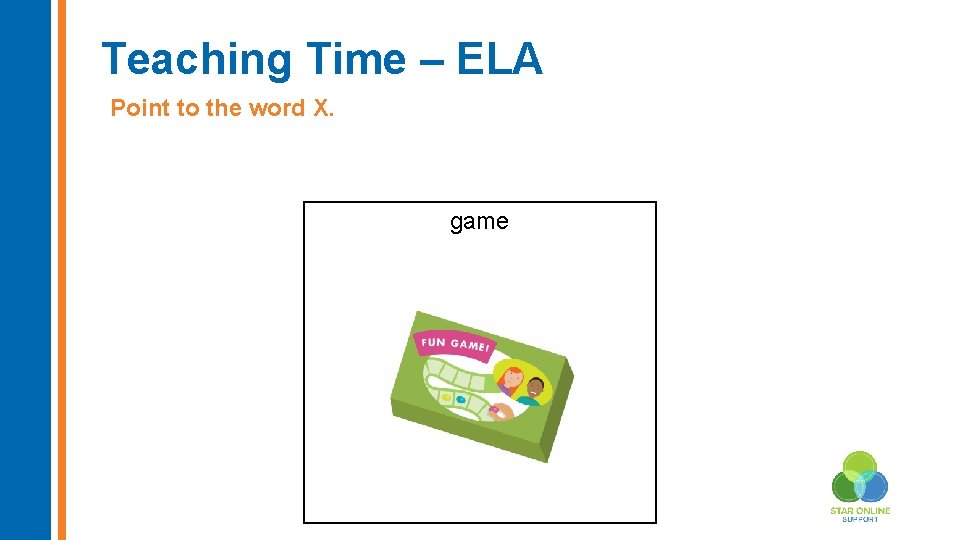 Teaching Time – ELA Point to the word X. game Insert new image here