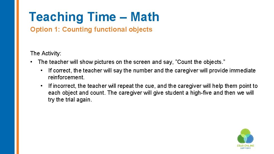 Teaching Time – Math Option 1: Counting functional objects The Activity: • The teacher