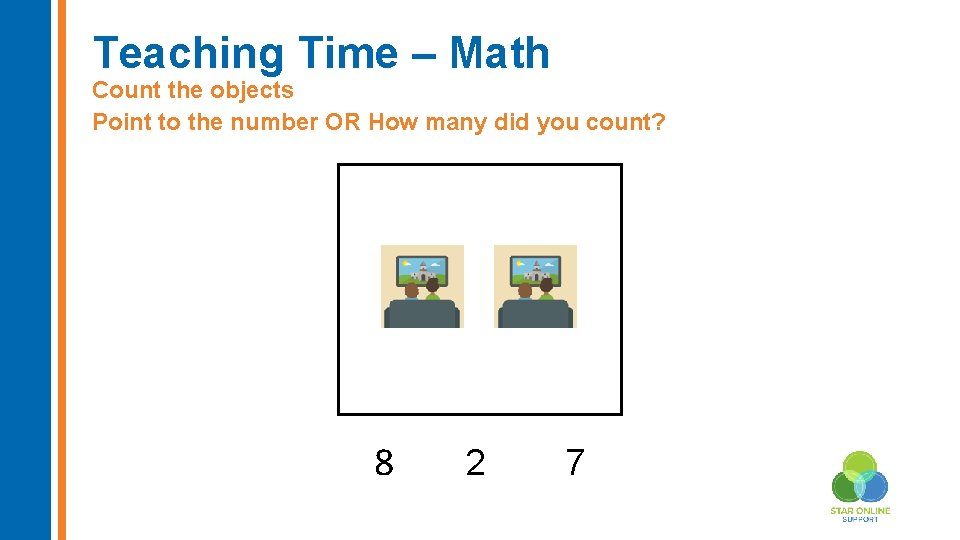 Teaching Time – Math Count the objects Point to the number OR How many