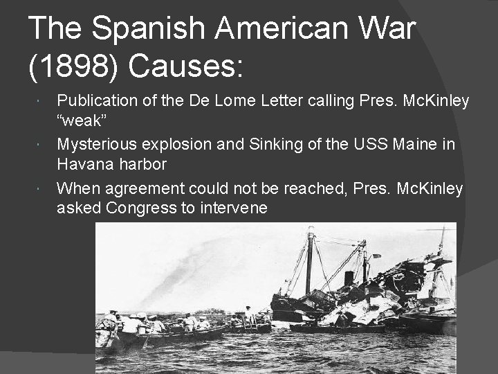 The Spanish American War (1898) Causes: Publication of the De Lome Letter calling Pres.