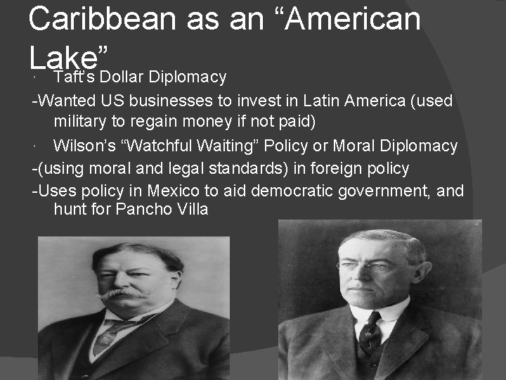 Caribbean as an “American Lake” Taft’s Dollar Diplomacy -Wanted US businesses to invest in