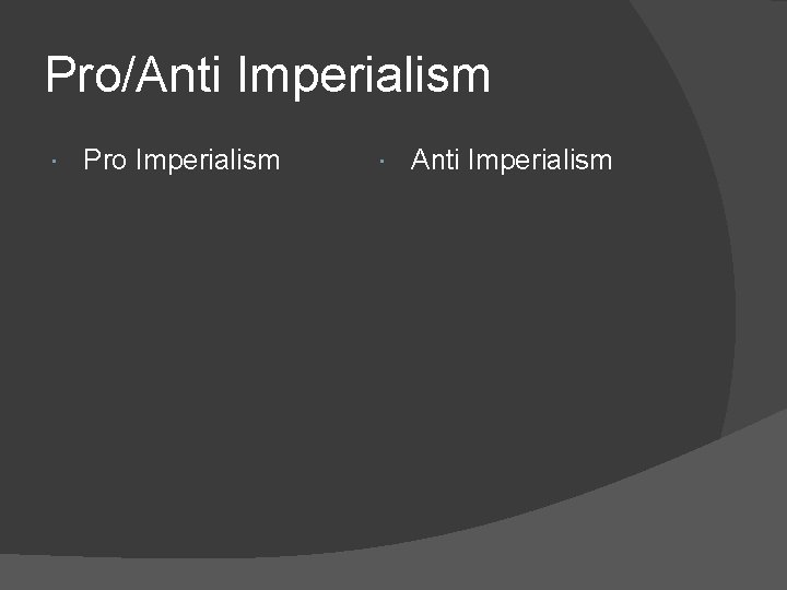 Pro/Anti Imperialism Pro Imperialism Anti Imperialism 