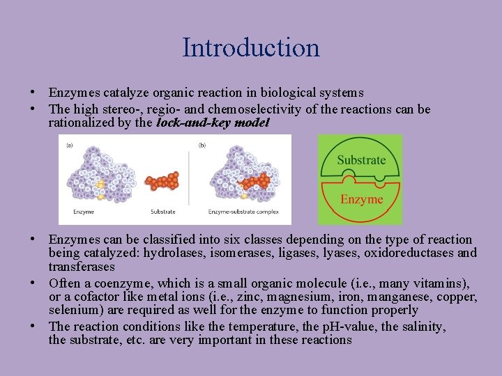 Introduction • Enzymes catalyze organic reaction in biological systems • The high stereo-, regio-