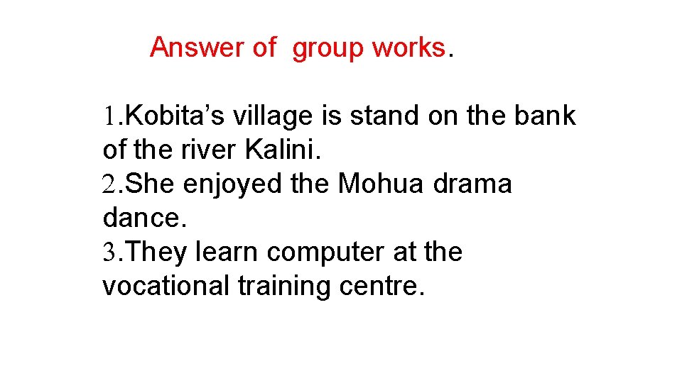 Answer of group works. . Kobita’s village is stand on the bank of the