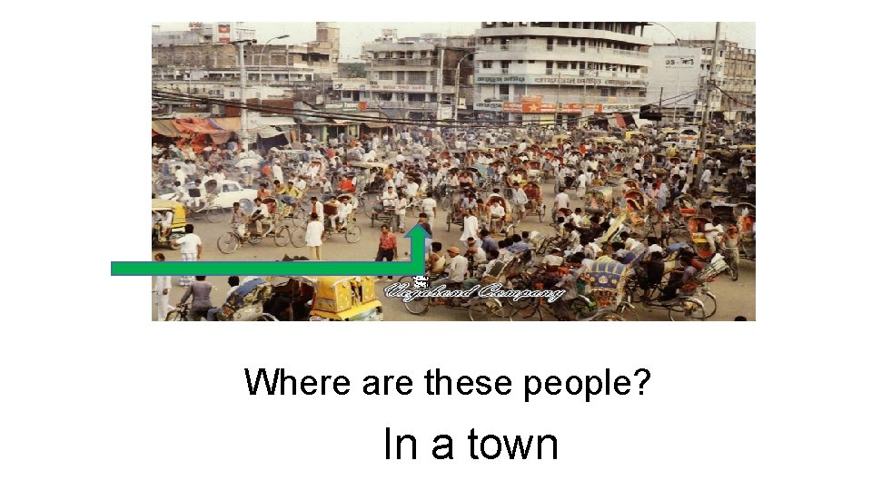 Where are these people? In a town 