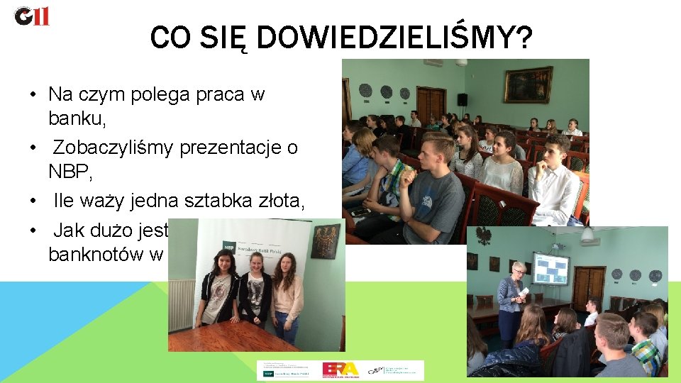 CO SIĘ DOWIEDZIELIŚMY? • Na czym polega praca w banku, • Zobaczyliśmy prezentacje o