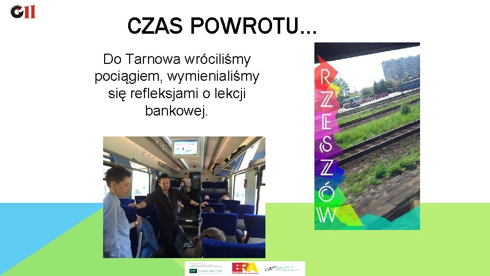 CZAS POWROTU… Do Tarnowa wróciliśmy pociągiem, wymienialiśmy się refleksjami o lekcji bankowej. 