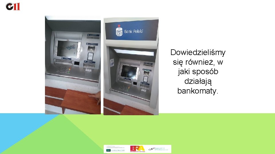 Dowiedzieliśmy się również, w jaki sposób działają bankomaty. 