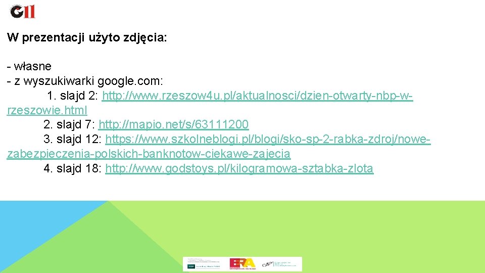 W prezentacji użyto zdjęcia: - własne - z wyszukiwarki google. com: 1. slajd 2: