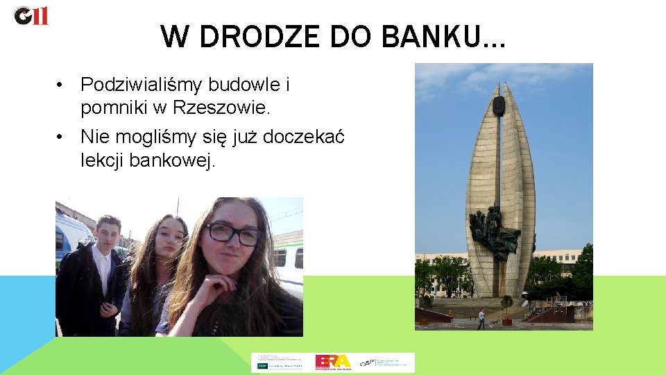 W DRODZE DO BANKU… • Podziwialiśmy budowle i pomniki w Rzeszowie. • Nie mogliśmy