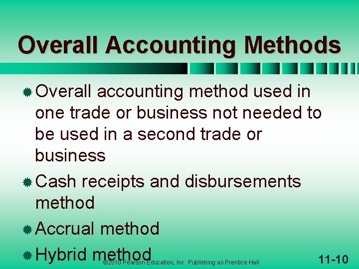 Overall Accounting Methods ® Overall accounting method used in one trade or business not