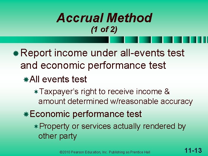 Accrual Method (1 of 2) ® Report income under all-events test and economic performance