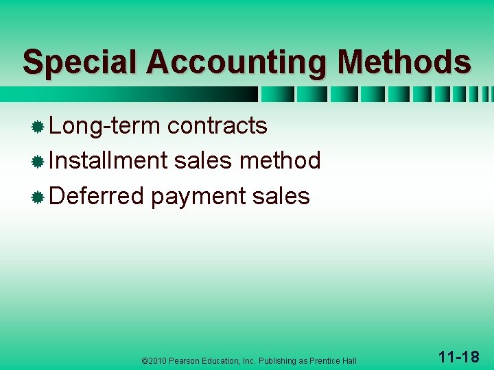 Special Accounting Methods ® Long-term contracts ® Installment sales method ® Deferred payment sales