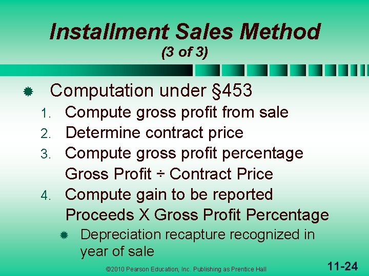 Installment Sales Method (3 of 3) ® Computation under § 453 Compute gross profit