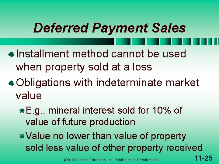 Deferred Payment Sales ® Installment method cannot be used when property sold at a