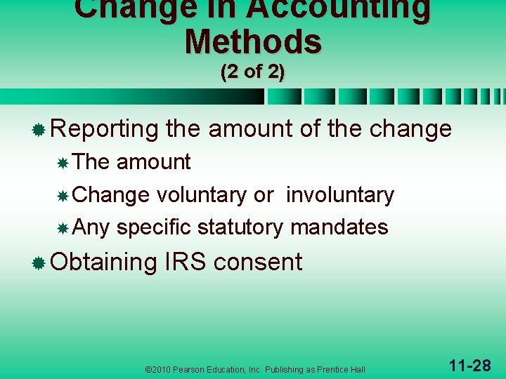 Change in Accounting Methods (2 of 2) ® Reporting the amount of the change