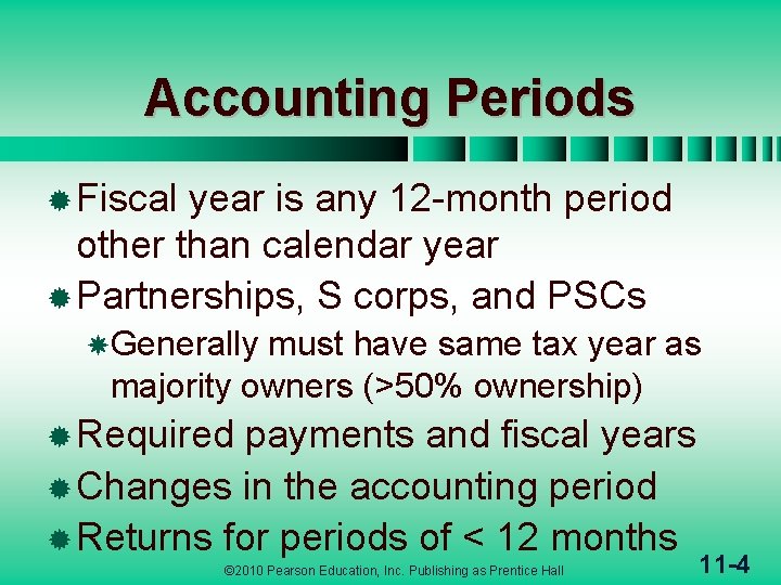 Accounting Periods ® Fiscal year is any 12 -month period other than calendar year