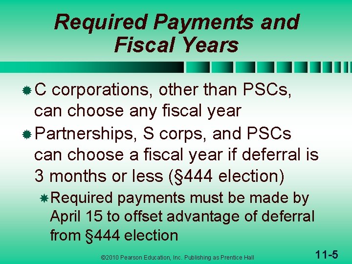 Required Payments and Fiscal Years ®C corporations, other than PSCs, can choose any fiscal