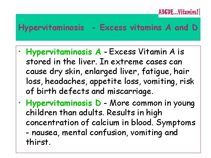 Hypervitaminosis - Excess vitamins A and D • Hypervitaminosis A - Excess Vitamin A
