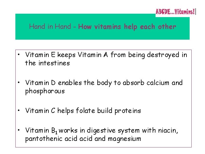 Hand in Hand - How vitamins help each other • Vitamin E keeps Vitamin