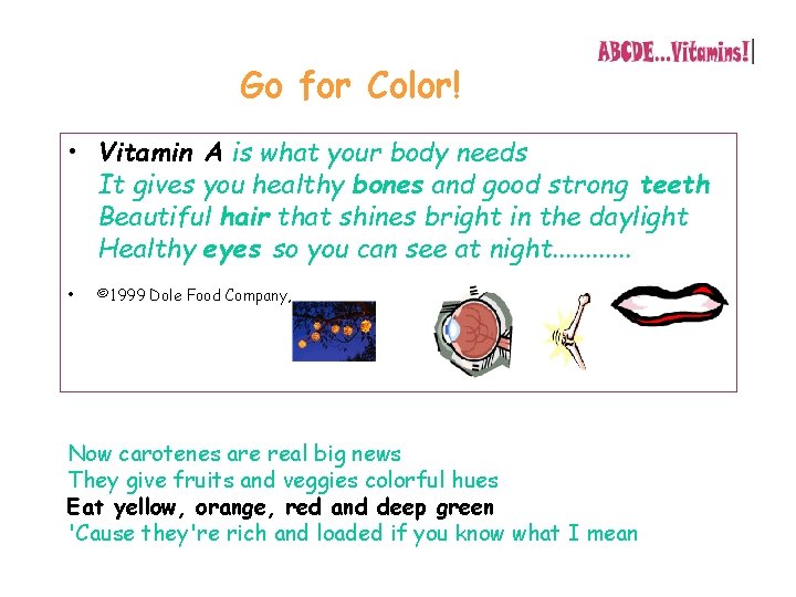 Go for Color! • Vitamin A is what your body needs It gives you