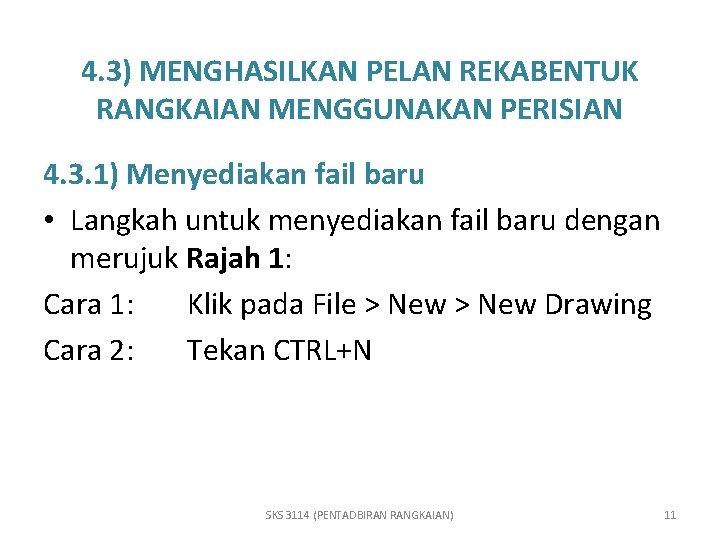 4. 3) MENGHASILKAN PELAN REKABENTUK RANGKAIAN MENGGUNAKAN PERISIAN 4. 3. 1) Menyediakan fail baru