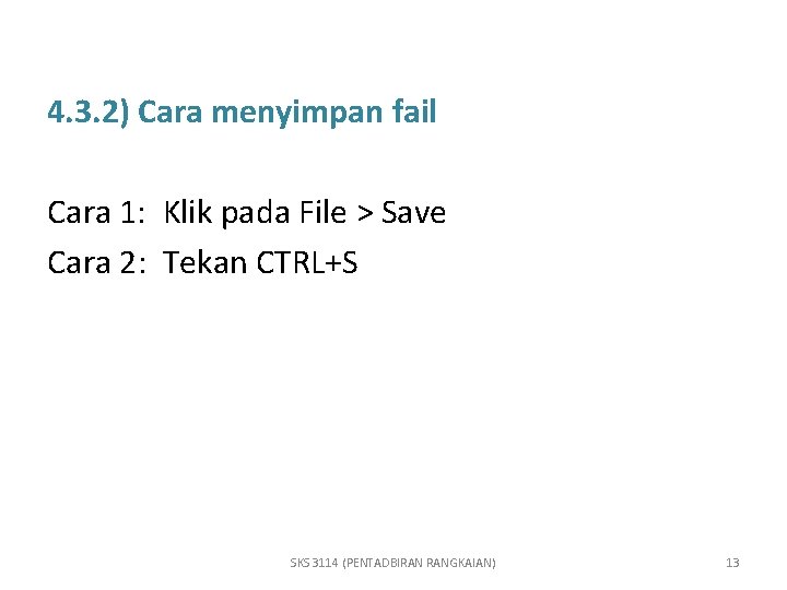 4. 3. 2) Cara menyimpan fail Cara 1: Klik pada File > Save Cara