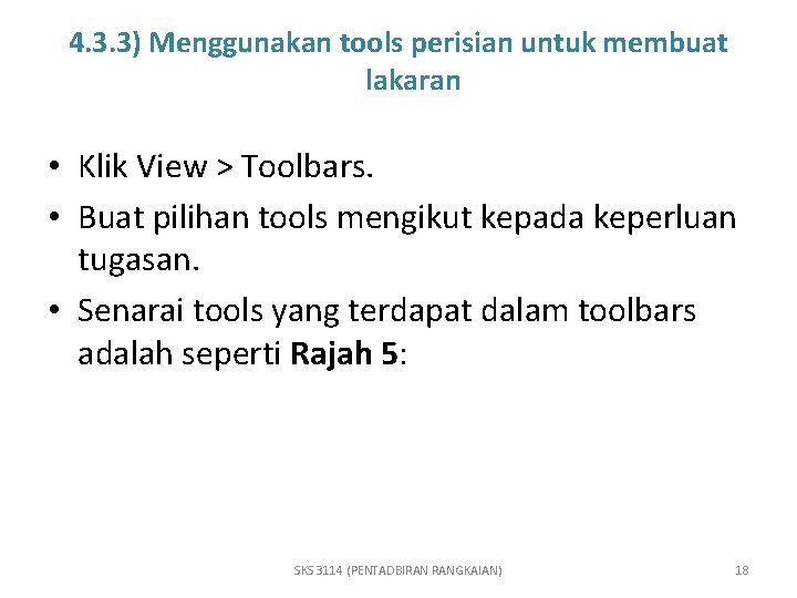 4. 3. 3) Menggunakan tools perisian untuk membuat lakaran • Klik View > Toolbars.