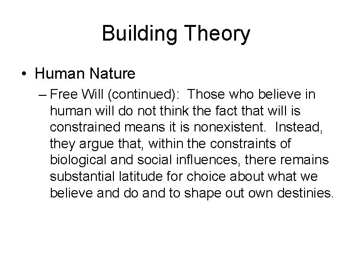 Building Theory • Human Nature – Free Will (continued): Those who believe in human