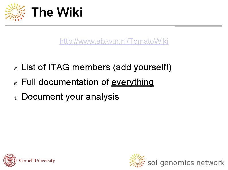 The Wiki http: //www. ab. wur. nl/Tomato. Wiki List of ITAG members (add yourself!)